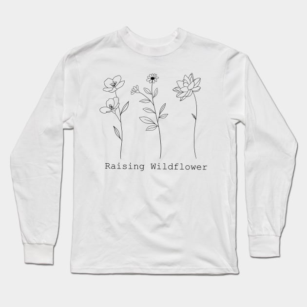 Raising Wildflowers Long Sleeve T-Shirt by Designs by Katie Leigh